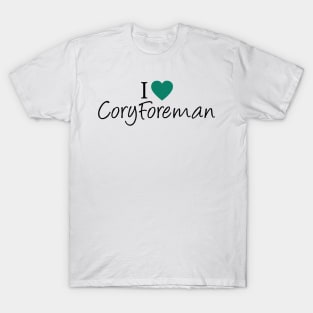 I Love Cory Foreman T-Shirt